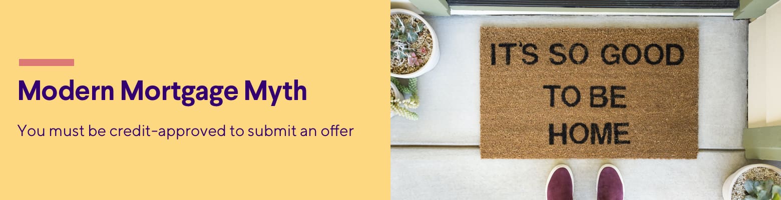 Modern mortgage myth you must be credit approved to submit an offer