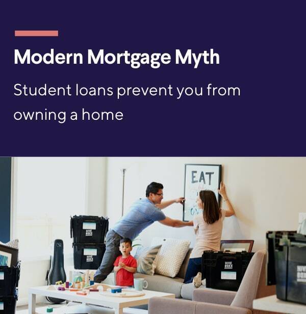 Modern Mortgage Myth Student loans prevent you from owning a home