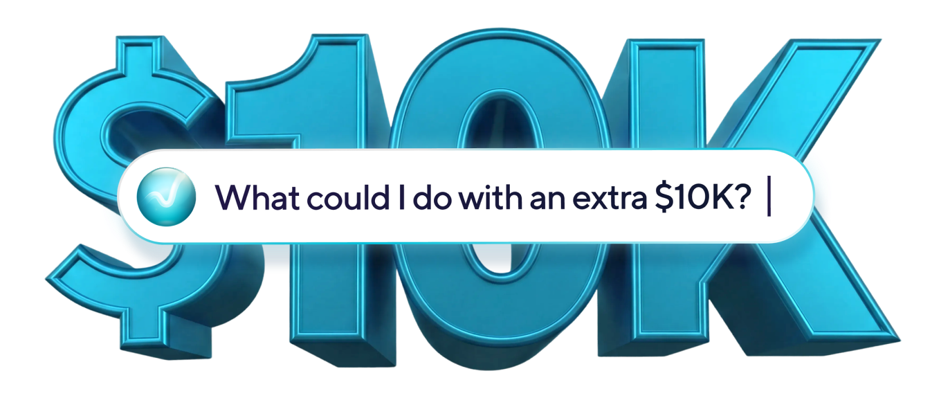 What could I do with an extra $10K?