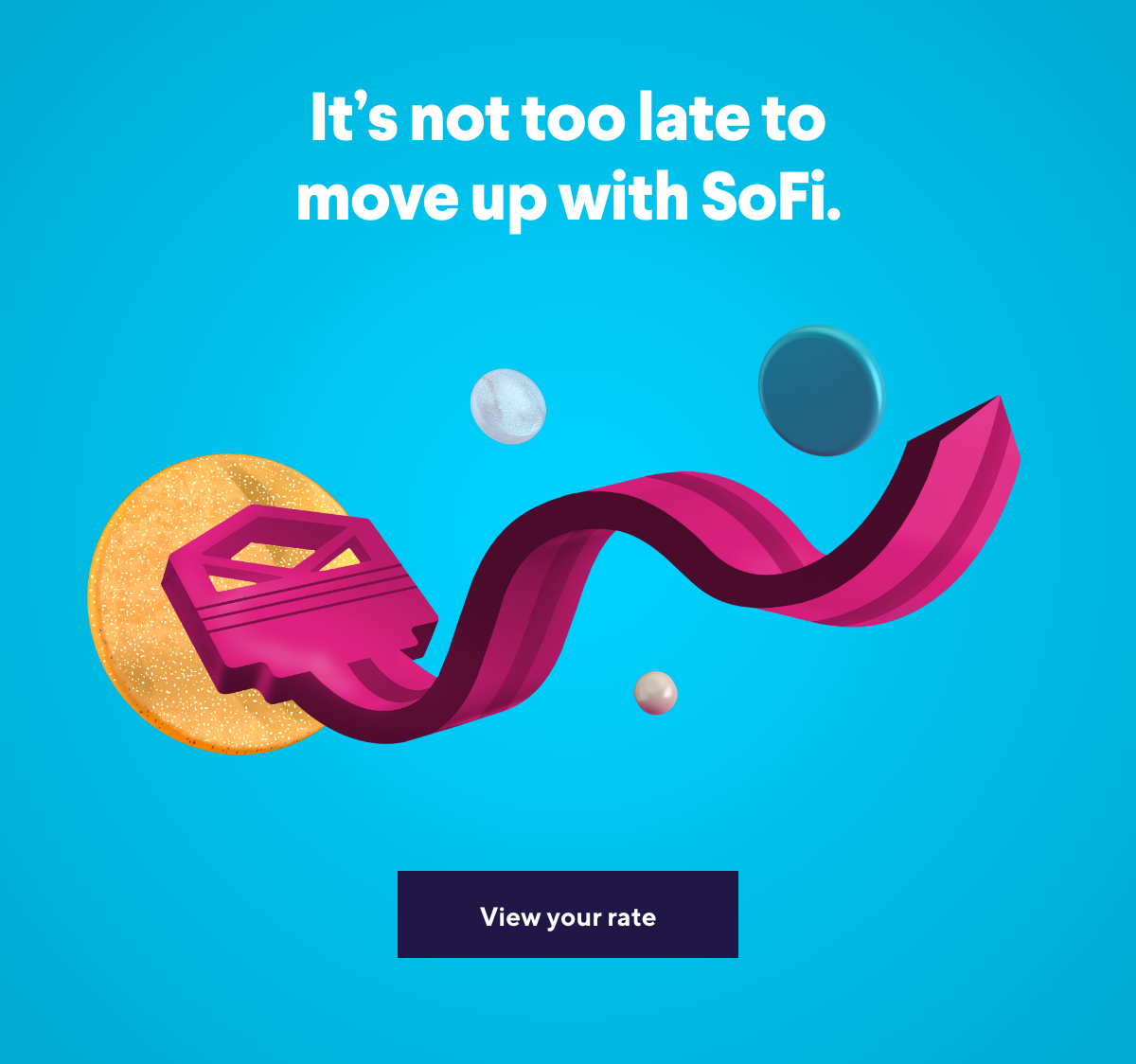 It's not too late to move up with SoFi.