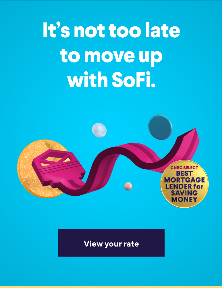 It's not too late to move up with SoFi.