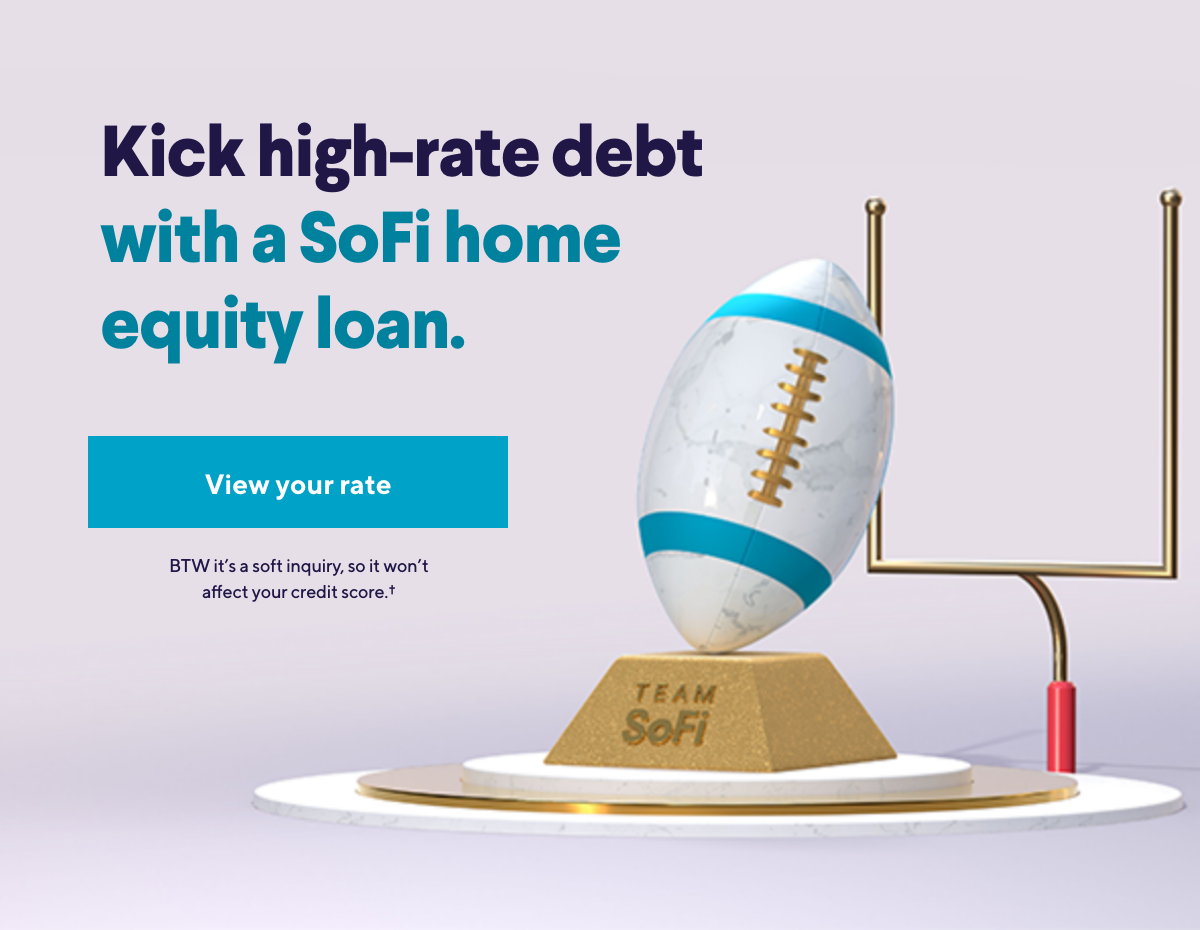 Make a winning move with sofi home equity loan. 