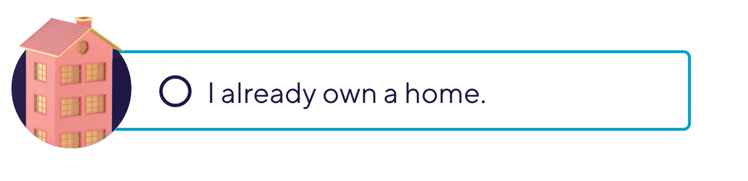 I already own a home.