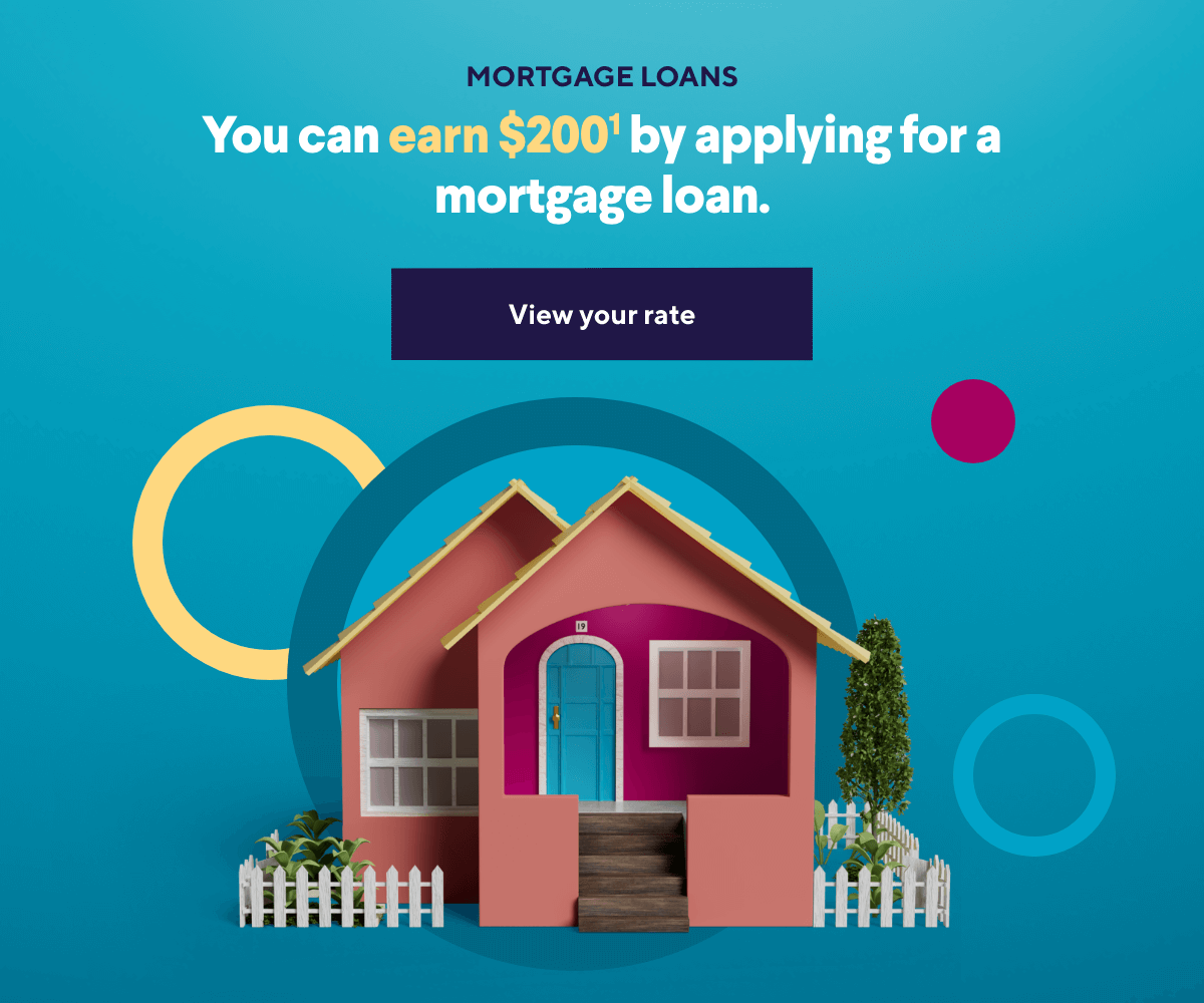 You can earn $200¹ by applying for a mortgage loan. Learn more.