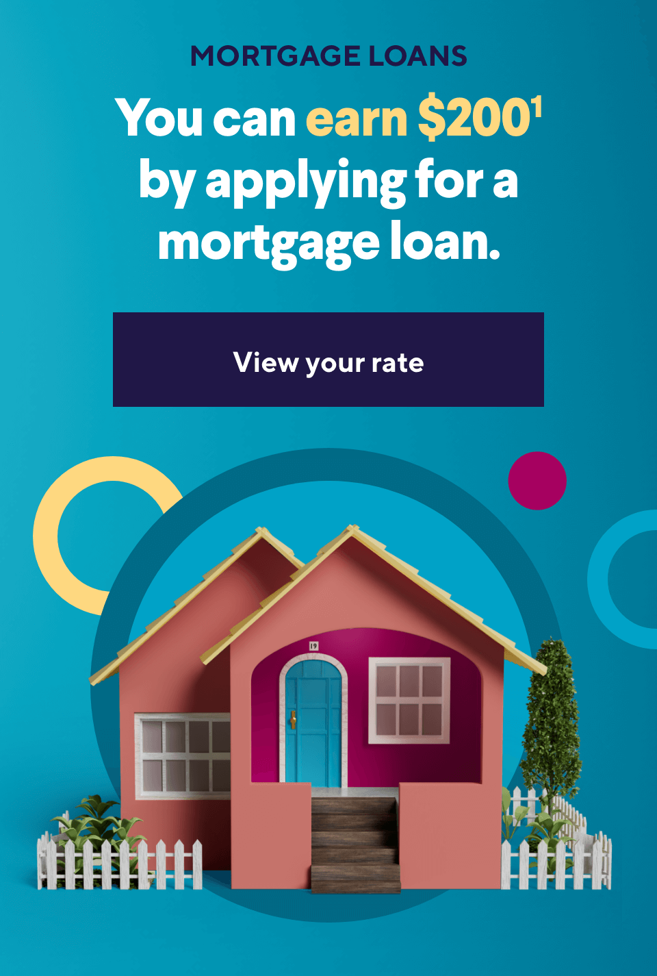 You can earn $200¹ by applying for a mortgage loan. Learn more.