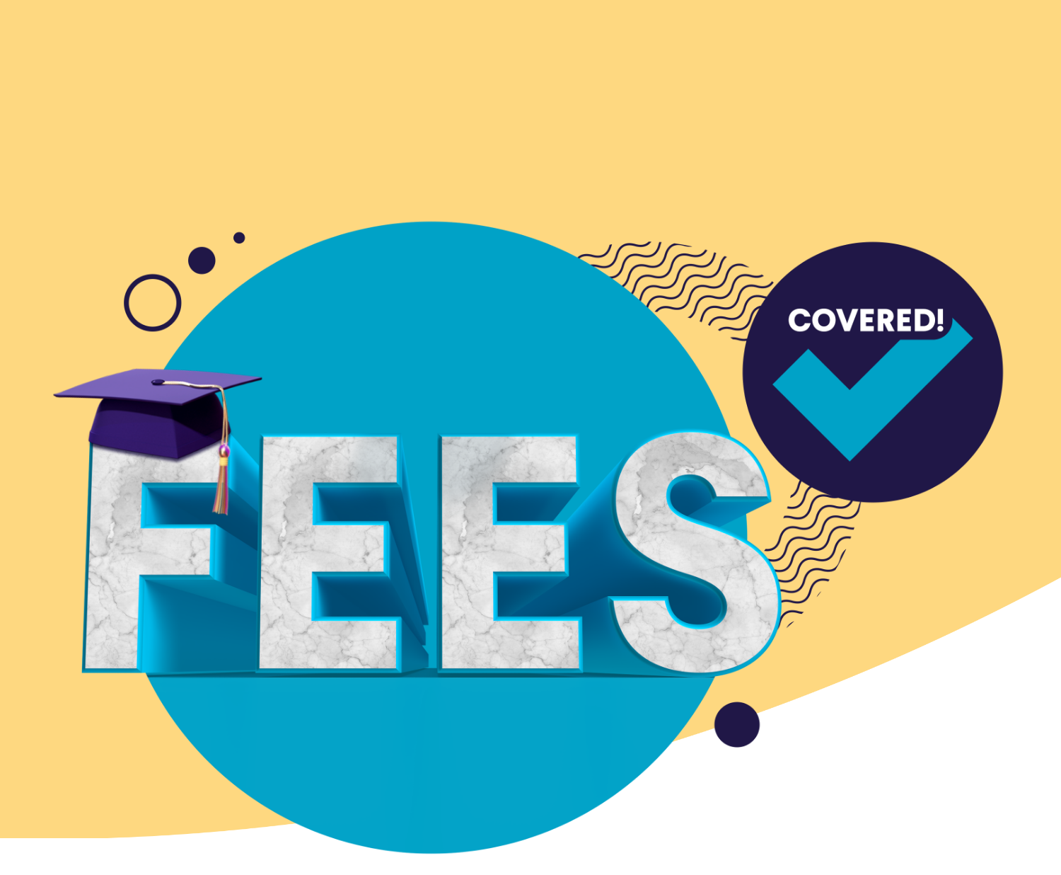 Let us cover school fees for you. 
