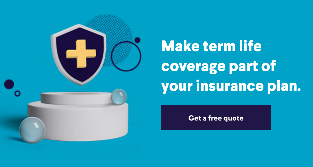 Make term life converage part of your insurance plan. | Get a free quote