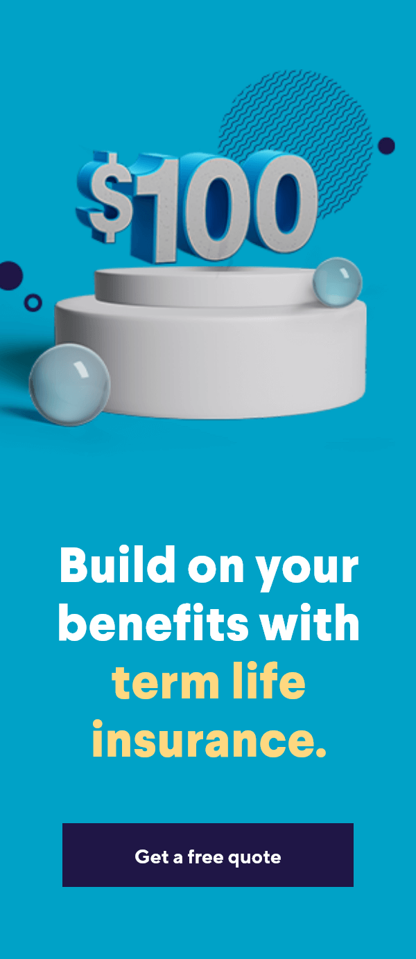 Build on your benefits with term life insurance. | Apply now