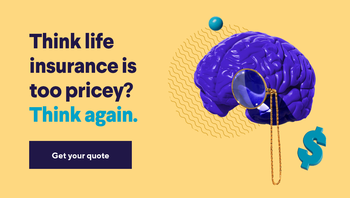 Think life insurance is too pricey? Think again. | Get your quote