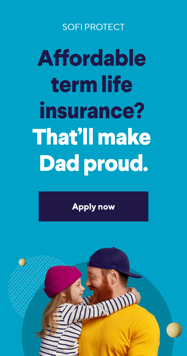Affordable term life insurance? That'll make Dad proud. Apply now