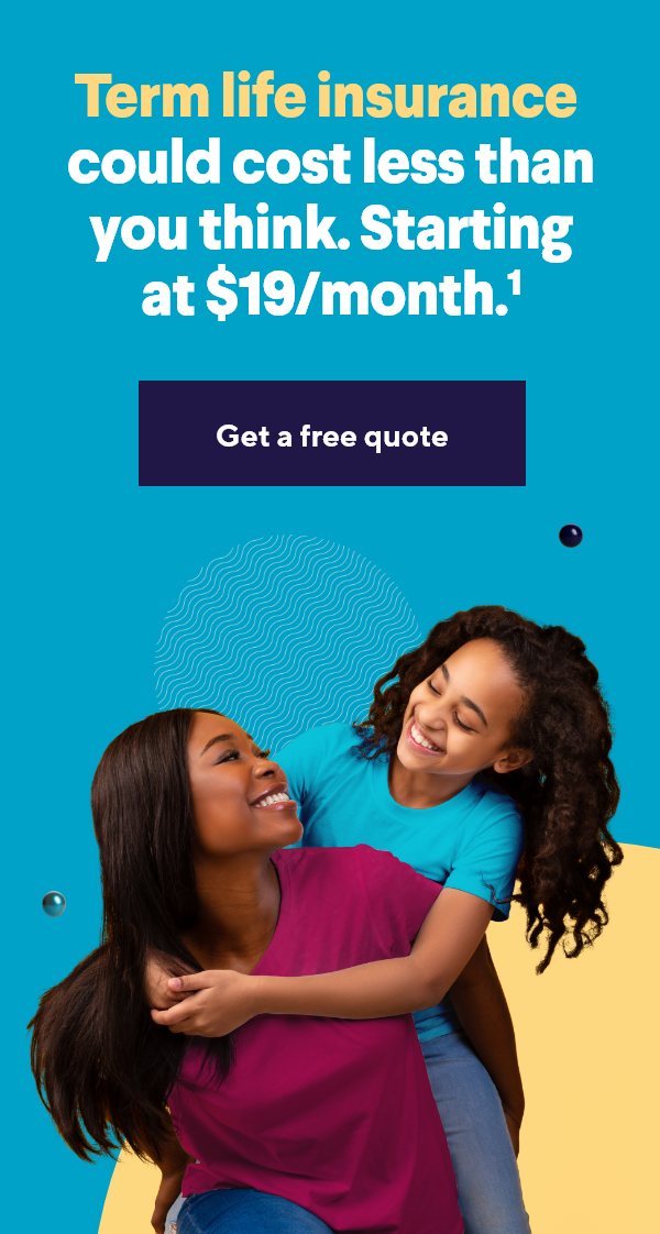 Term life insurance could cost less than you think. Starting at $19/month. Get a free quote