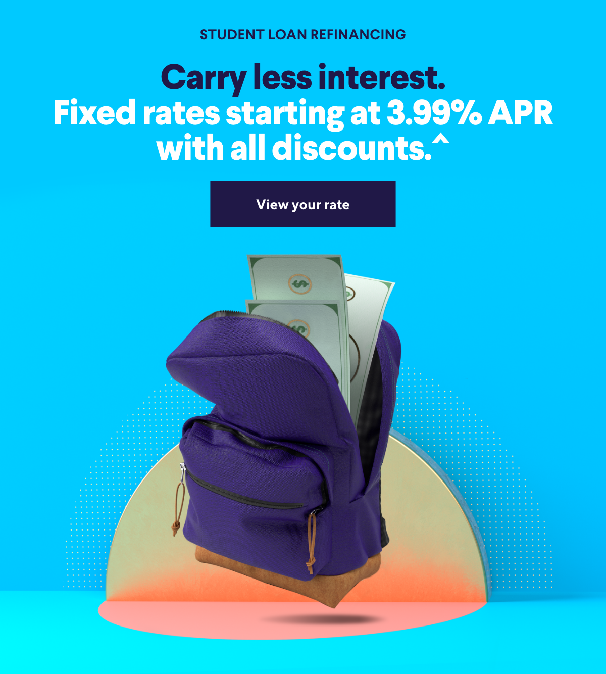 Carry less interest. Fixed rates start at 3.99%  with all discounts.^