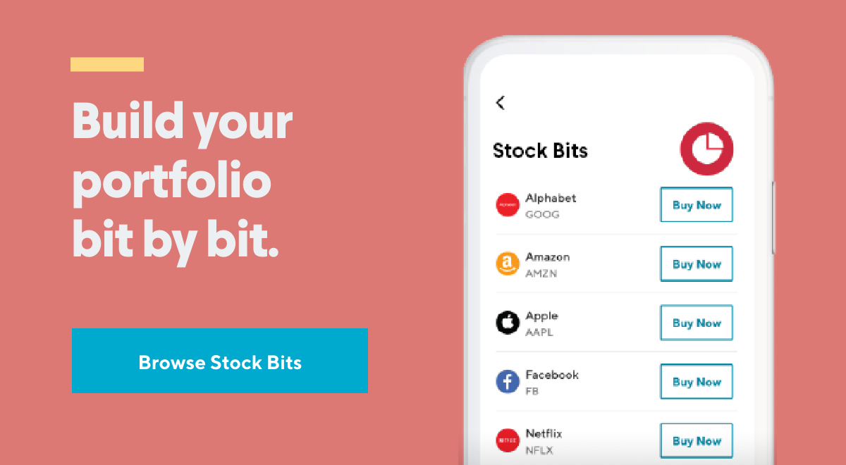 Build your portfolio bit by bit. Browse Fractional Shares.