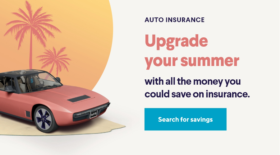 Upgrade your summer with all the money you could save on insurance